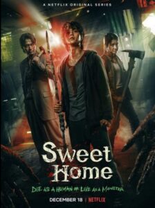 Poster of the Netflix series Sweet Home, featuring the main characters standing in a dark, eerie setting, with the tagline 'Die as a human or live as a monster,' set against a backdrop of chaos and destruction.