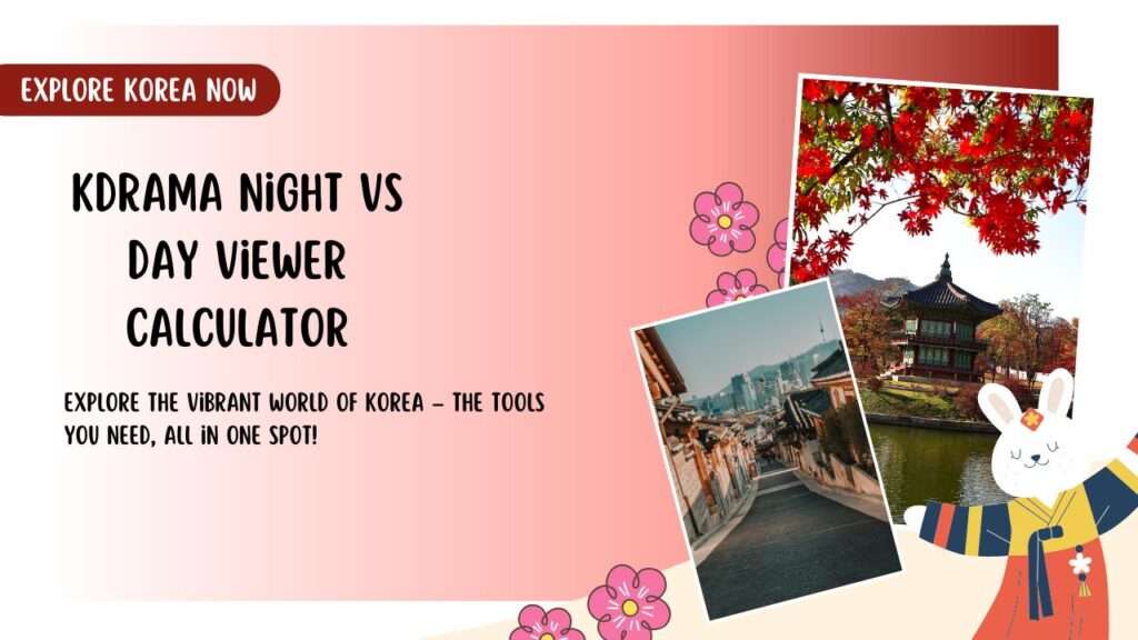 Kdrama Night vs Day Viewer Calculator