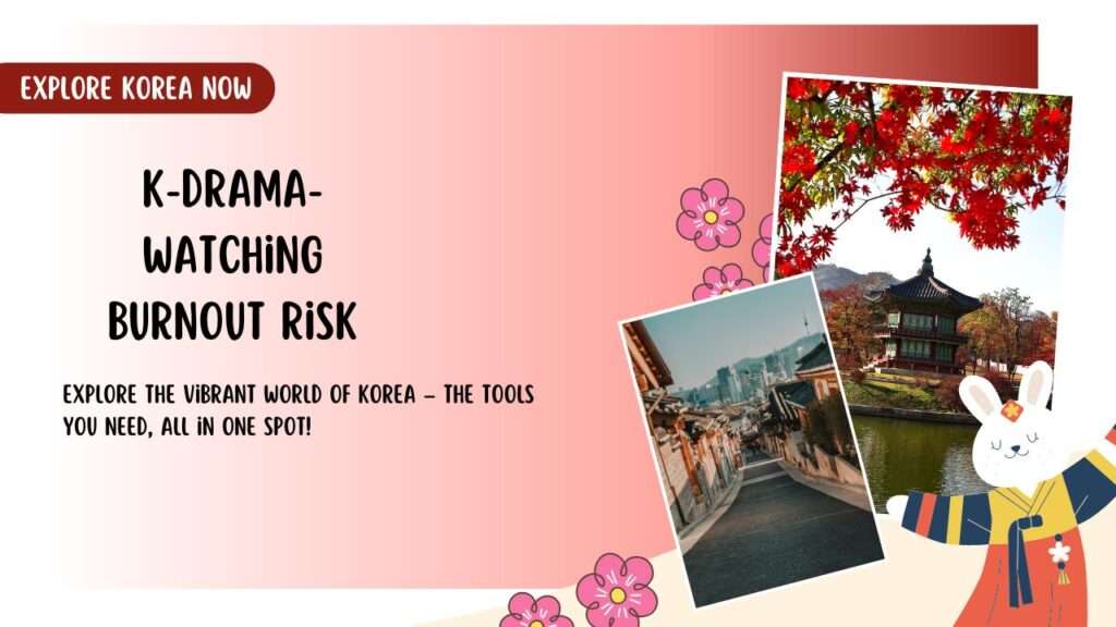 K-Drama-Watching Burnout Risk