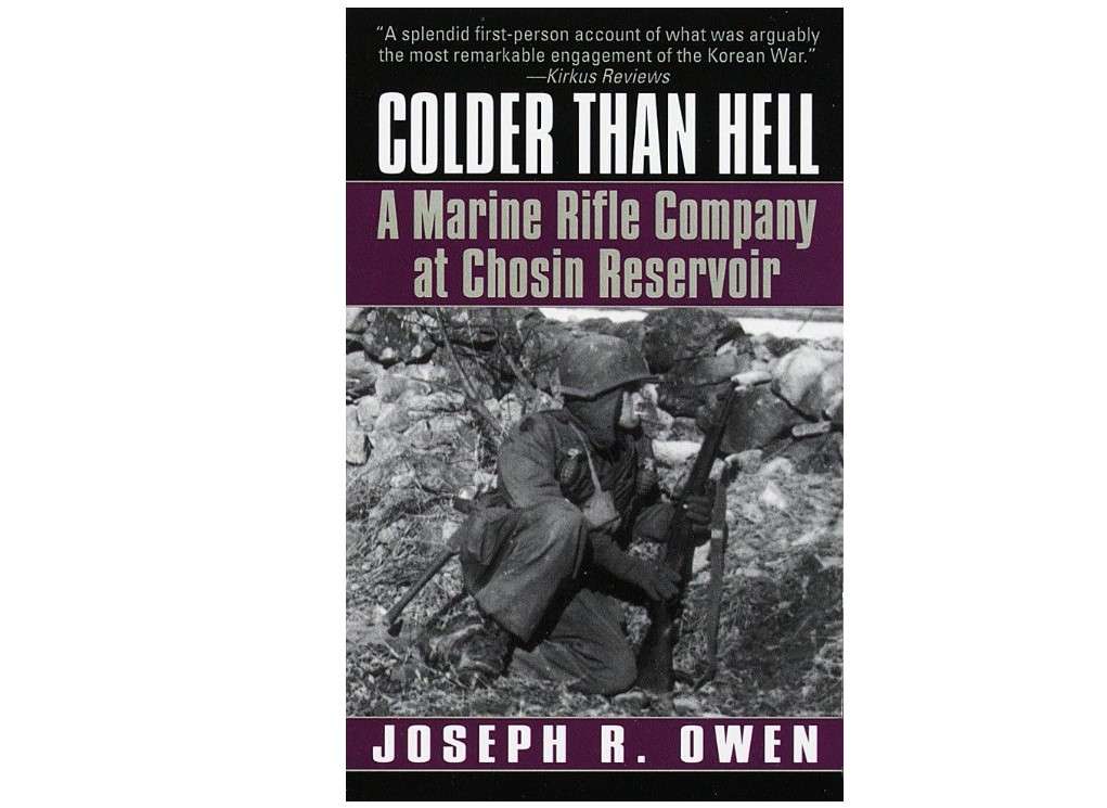 Colder Than Hell: A Marine Rifle Company at Chosin Reservoir: A Marine Rifle Company at Chosin Reservoir 