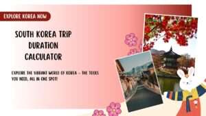 South Korea Trip Duration Calculator